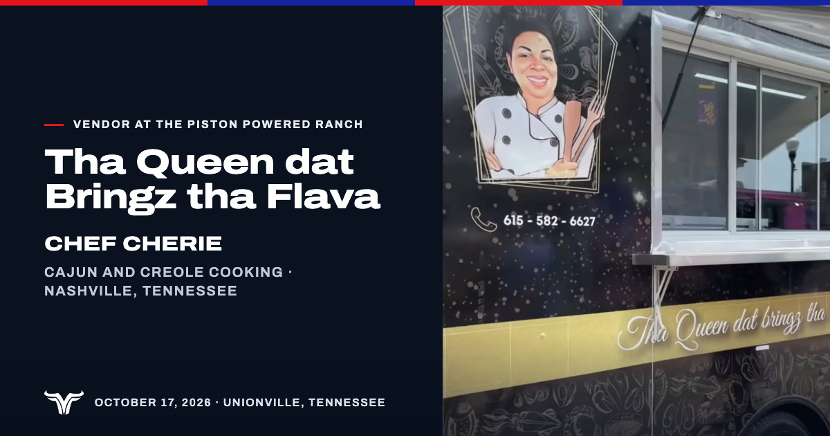 The side of Chef Cherie's black food trailer, her portrait in chef's whites above a gold band reading Tha Queen dat bringz tha. Vendor at The Piston Powered Ranch. Tha Queen dat Bringz tha Flava. Chef Cherie. Cajun and Creole cooking · Nashville, Tennessee. October 17, 2026 · Unionville, Tennessee.