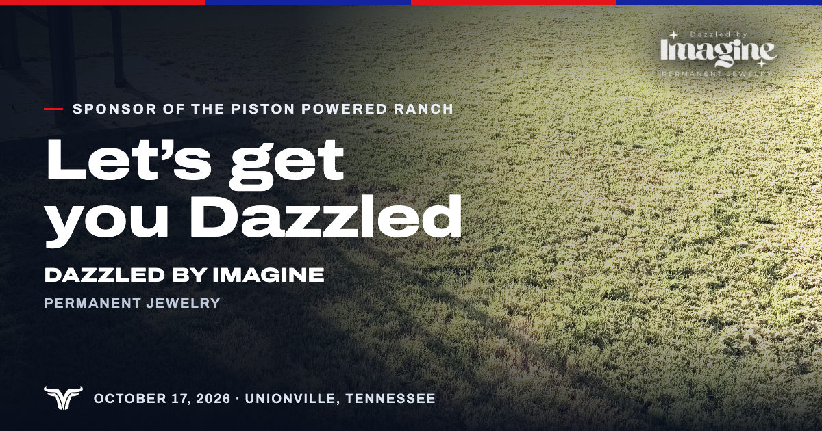 Late sun and long shadows across the grass at Rancho Jaramillo. Sponsor of The Piston Powered Ranch. Let’s get you Dazzled. Dazzled by Imagine. Permanent jewelry. October 17, 2026 · Unionville, Tennessee.
